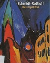 Karl Schmidt-Rottluff: Retrospektive; [dieser Katalog erschien anlässlich der Ausstellung in der Kunsthalle Bremen vom 16. Juli - 10. September 1989 und in der Städtischen Galerie im Lenbachhaus, München vom 27. September - 3. Dezember 1989]