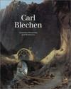 Carl Blechen: zwischen Romantik und Realismus ; [anläßlich der Ausstellung ... in der Nationalgalerie Berlin (31. August - 4. November 1990)]