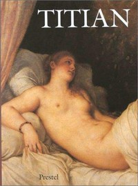 Titian: prince of painters ; [... in conjunction with the exhibition of the same name in the Palazzo Ducale, Venice, 2 June - 7 October 1990 and in the National Gallery of Art, Washington, 28 October 1990 - 27 January 1991]