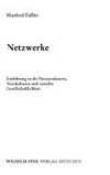 Netzwerke: Einführung in die Netzstrukturen, Netzkulturen und verteilte Gesellschaftlichkeit