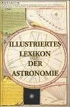 Illustriertes Lexikon der Astronomie [und der Chronologie]
