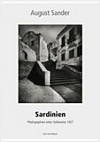 August Sander - Sardinien: Photographien einer Italienreise 1927 ; [anlässlich der Ausstellung "August Sander. Sardegna, 1927", Galleria Comunale d'Arte di Cagliari, 17. Oktober 2009 - 3. Januar 2010 ; "August Sander. Sardinien, 1927", Die Photographische Sammlung/SK Stiftung Kultur, Köln, April - August 2011] : fotografie di un viaggio in Italia 1927