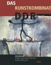 Das Kunstkombinat DDR: Zäsuren einer gescheiterten Kunstpolitik