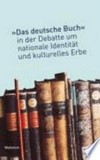 Das "deutsche Buch" in der Debatte um nationale Identität und kulturelles Erbe
