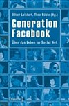 Generation Facebook: über das Leben im Social Net