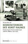Neubesetzungen des Kunst-Raumes: feministische Kunstausstellungen und ihre Räume, 1972 - 1987