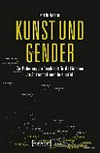 Kunst und Gender: zur Bedeutung von Geschlecht für die Einnahme von Spitzenpositionen im Kunstfeld
