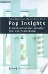 Pop insights: Bestandsaufnahmen aktueller Pop- und Medienkultur