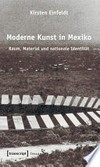 Moderne Kunst in Mexiko: Raum, Material und nationale Identität