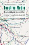 Locative Media: Medialität und Räumlichkeit - Multidisziplinäre Perspektiven zur Verortung der Medien / Multidisciplinary Perspectives on Media and Locality