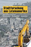 Stadtforschung aus Lateinamerika: neue urbane Szenarien : Öffentlichkeit - Territorialität - Imaginarios