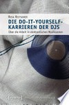 Die Do-it-yourself-Karrieren der DJs: über die Arbeit in elektronischen Musikszenen