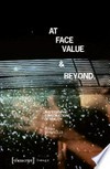 At Face Value and Beyond: Photographic Constructions of Reality