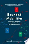 Bounded mobilities: ethnographic perspectives on social hierarchies and global inequalities
