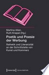 Poetik und Poesie der Werbung: Ästhetik und Literarizität an der Schnittstelle von Kunst und Kommerz