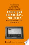 Radio und Identitätspolitiken: kulturwissenschaftliche Perspektiven