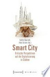 Smart City: kritische Perspektiven auf die Digitalisierung in Städten