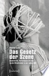 Das Gesetz der Szene: Genderkritik, Performance Art und zweite Öffentlichkeit in der späten DDR