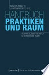 Handbuch Praktiken und Raum: Humangeographie nach dem Practice Turn