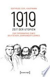 1919 - Zeit der Utopien: zur Topographie eines deutschen Jahrhundertjahres