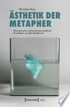Ästhetik der Metapher: philosophische und kunstwissenschaftliche Grundlagen visueller Metaphorik