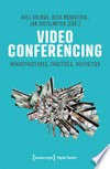 Video conferencing: infrastructures, practices, aesthetics