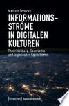 Informationsströme in digitalen Kulturen: Theoriebildung, Geschichte und logistischer Kapitalismus