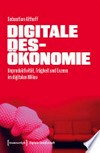Digitale Desökonomie: Unproduktivität, Trägheit und Exzess im digitalen Milieu