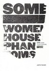Judith Fischer, Some: Women Houses Phantoms; 2000 - 2010