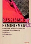 Rassismen & Feminismen: Differenzen, Machtverhältnisse und Solidarität zwischen Frauen ; [basiert auf dem Symposium "Rassismen & Feminismen"]