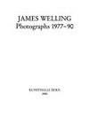 James Welling: photographs 1977 - 90 ; [Ausstellung vom 12. Mai - 24. Juni 1990 zusammen mit Glas-Skulpturen von Vikky Alexander]