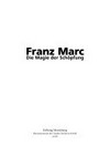 Franz Marc: die Magie der Schöpfung