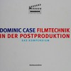 Filmtechnik in der Postproduktion: das Kompendium