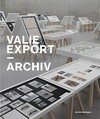 Valie Export. Archiv [ersch. anläss. der Ausst. Valie Export Archiv, 29. Oktober 2011 bis 22. Januar 2012, Kunsthaus Bregenz]