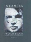 In camera: Francis Bacon ; Fotografie, Film und der Weg zum Gemälde