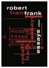 Essays über Robert Frank [das Buch erscheint zur Ausstellung "Robert Frank - Storylines" im Fotomuseum Winterthur und in der Fotostiftung Schweiz; [3. September bis 20. November 2005]