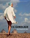 F. C. Gundlach: das fotografische Werk ; [... anlässlich der Ausstellung F. C. Gundlach. Das Fotografische Werk, Haus der Photographie, Deichtorhallen Hamburg, 12. April - 7. September 2008]