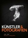 Künstler & Fotografien: 1959 - 2007 ; Museum Ludwig Köln