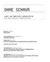 Ohne Schnur: Kunst und drahtlose Kommunikation ; eine Ausstellung vom Cuxhavener Kunstverein, Cuxhaven, 03.04. - 02.05.2004 ; [anlässlich der Ausstellung "Ohne Schnur. Kunst und Drahtlose Kommunikation" ; das begleitende Symposium "Kommunikationskunst im Spannungsfeld von Kunst, Technologie und Gesellschaft" fand vom 3. bis 4. April im Cuxhavener Kunstverein statt]