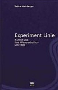 Experiment Linie: Künste und ihre Wissenschaften um 1900