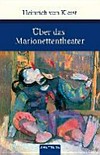 Über das Marionettentheater: kleine Schriften und Anekdoten