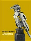 Dieter Finke: Arbeiten; [anlässlich der Ausstellung "Dieter Finke. Arbeiten" in der Galerie für Zeitgenössische Kunst Leipzig, 24. Januar bis 22. März 2009]