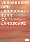 Wiederkehr der Landschaft [anlässlich der Ausstellung "Wiederkehr der Landschaft" in der Akademie der Künste, 13. März - 30. Mai 2010]