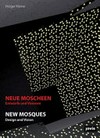 Neue Moscheen: Entwürfe und Visionen ; [ein Entwurfsseminar am Studiengang Innenarchitektur der Hochschule RheinMain in Wiesbaden]