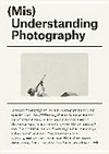 (Mis)Understanding photography: Werke und Manifeste ; [eine Ausstellung der Fotografischen Sammlung des Museum Folkwang, Essen, 14. Juni bis 17. August 2014]
