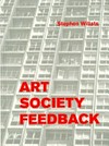 Stephen Willats, Art Society Feedback