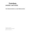Gutenberg: Aventur und Kunst ; vom Geheimunternehmen zur ersten Medienrevolution ; anlässlich des 600. Geburtstages von Johannes Gutenberg