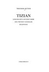 Tizian: Geschichte seiner Farbe, die frühen Gemälde, Bildnisse