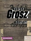George Grosz montiert: Collagen 1917 bis 1958 ; [anlässlich der Ausstellung "George Grosz. Korrekt und Anarchisch", 24. Januar bis 5. April 2010, Akademie der Künste Berlin]