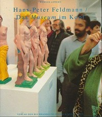 Hans-Peter Feldmann: das Museum im Kopf ; [... anläßlich der Ausstellungen, Portikus, Frankfurt am Main 1989, Kunstverein für die Rheinlande und Westfalen, Düsseldorf 1990]